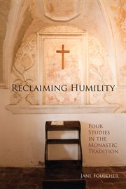Reclaiming humility: four studies in the monastic tradition cover image