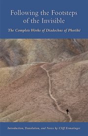 Following the footsteps of the invisible: the complete works of Diadochus of Photikåe cover image