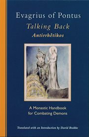 Evagrius of pontus: talking back. A Monastic Handbook For Combating Demons cover image