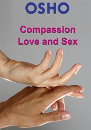 Compassion, love and sex cover image