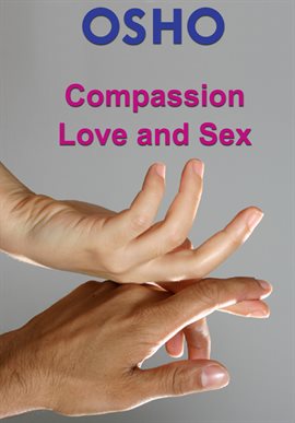 Cover image for Compassion, Love and Sex