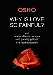 Why is love so painful?. and: real and false masters - stop playing games - the right education cover image