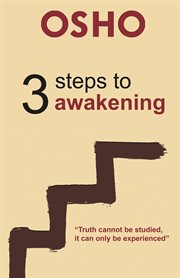 3 steps to awakening : "truth cannot be studied, it can only be experienced" cover image