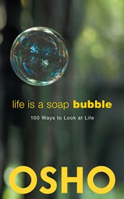 Life is a soap bubble : 100 ways to look at life cover image