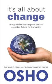 It's all about change: the greatest challenge to create a golden future for humanity cover image