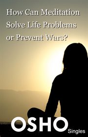 How can meditation solve life problems or prevent wars? cover image