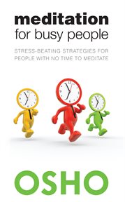 Meditation for busy people: stress-beating strategies for people with no time to meditate cover image