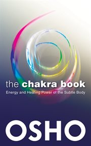 The Chakra Book: Energy and Healing Power of the Subtle Body cover image