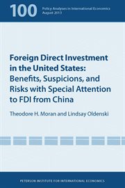 Foreign direct investment in the United States : benefits, suspicions, and risks with special attention to FDI from China cover image