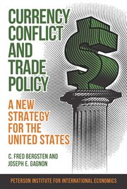 Currency conflict and trade policy : a new strategy for the United States cover image