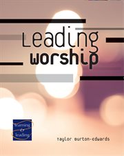 Leading Worship : a Lay Servant Ministries advanced course cover image