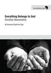 Everything belongs to god. Christian Stewardship cover image