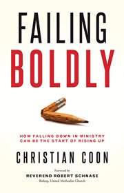 Failing boldly. How Falling Down in Ministry can be the Start of Rising Up cover image