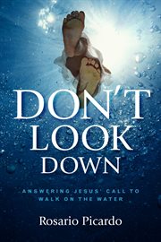 Don't look down : answering Jesus' call to walk on the water cover image