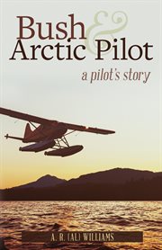 Bush and Arctic pilot cover image