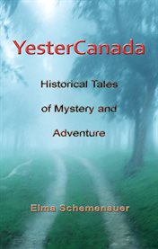 YesterCanada : Historical Tales of Mystery and Adventure cover image
