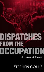 Dispatches from the occupation: a history of change cover image
