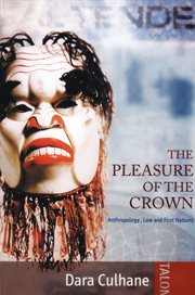 The pleasure of the Crown: anthropology, law and First Nations cover image