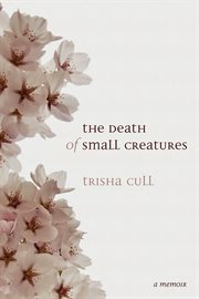 The death of small creatures cover image
