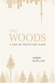 The woods: a year on Protection Island cover image