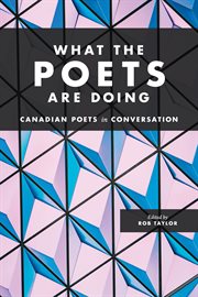 What the poets are doing. Canadian Poets in Conversation cover image
