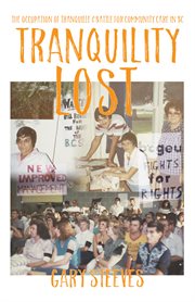 Tranquility lost. The Occupation of Tranquille and Battle for Community Care in BC cover image