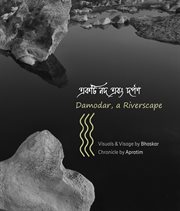 Damodar, a riverscape. Landscape Photo-Documentary & Fragmented Chronicle of a Little Known River cover image