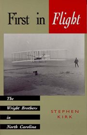 First in flight : the Wright brothers in North Carolina cover image