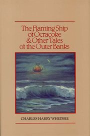 The flaming ship of Ocracoke : & other tales of the Outer Banks cover image