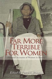 Far more terrible for women : personal accounts of women in slavery cover image