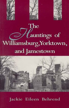 Cover image for Hauntings of Williamsburg, Yorktown, and Jamestown