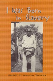 I was born in slavery : personal accounts of slavery in Texas cover image