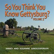 So You Think You Know Gettysburg?, Volume 2 cover image