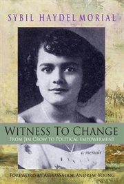 Witness to change : from Jim Crow to political empowerment cover image