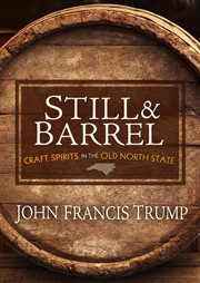 Still and barrel : craft spirits in the Old North State cover image