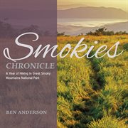 Smokies chronicle : a year of hiking in Great Smoky Mountains National Park cover image