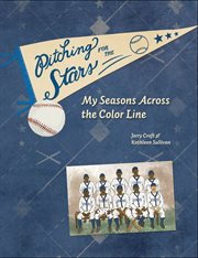 Pitching for the stars : my seasons across the color line cover image