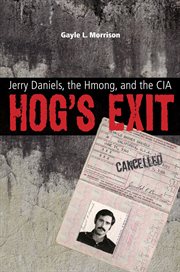Hog's exit : Jerry Daniels, the hmong, and the CIA cover image