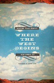 Where the West begins : debating Texas identity cover image