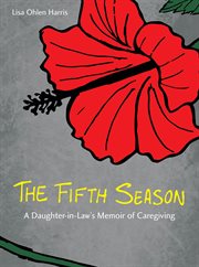 The fifth season : a daughter-in-law's memoir of caregiving cover image