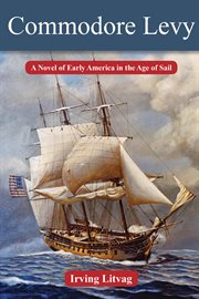 Commodore Levy : a novel of early America in the age of sail cover image