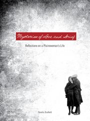 Mysteries of Love and Grief : reflections on a plainswoman's life cover image