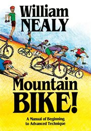 Mountain Bike! : A Manual of Beginning to Advanced Technique cover image