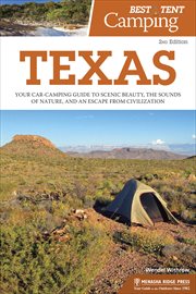 Best tent camping Texas : your car-camping guide to scenic beauty, the sounds of nature, and an escape from civilization cover image