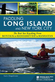 Paddling Long Island and New York City: the best sea kayaking from Montauk to Manhasset Bay to Manhattan cover image
