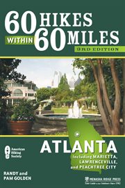 60 hikes within 60 miles: Atlanta including Marietta, Lawrenceville, and Peachtree city cover image
