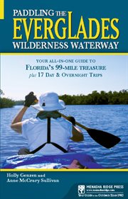 Paddling the Everglades Wilderness Waterway: your all-in-one guide to Florida's 99-mile treasure plus 17 Day and overnight trips cover image