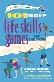 101 more life skills games for children : learning, growing, getting along (ages 9 to 15) cover image