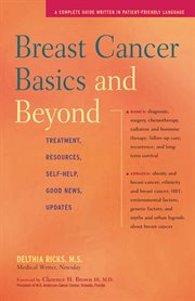 Breast cancer basics and beyond : treatments, resources, self-help, good news, updates cover image