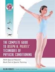 The complete guide to Joseph H. Pilates' techniques of physical conditioning : with special help for back pain and sports training cover image